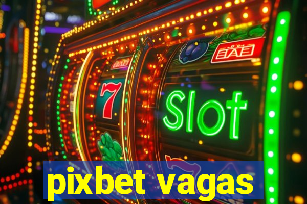 pixbet vagas